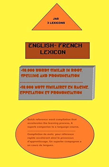 English- French Lexicon: 10,000 Words Similar In Both Languages-..
