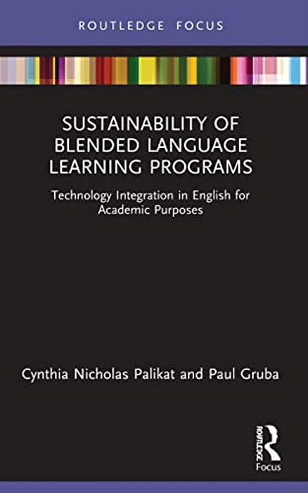Sustainability Of Blended Language Learning Programs: Technology Integration In English For Academic Purposes-..