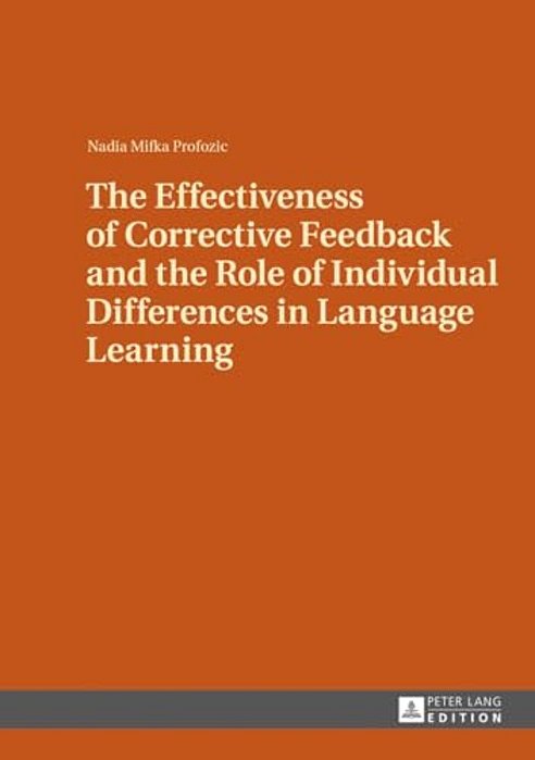 The Effectiveness Of Corrective Feedback And The Role Of Individual Differences In Language Learning: A Classroom Study-..
