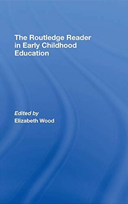 The Routledge Reader In Early Childhood Education-..