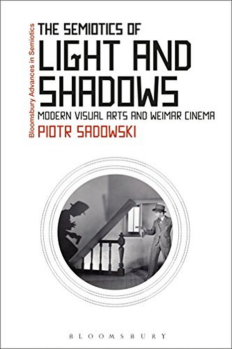 The Semiotics Of Light And Shadows: Modern Visual Arts And Weimar Cinema-..