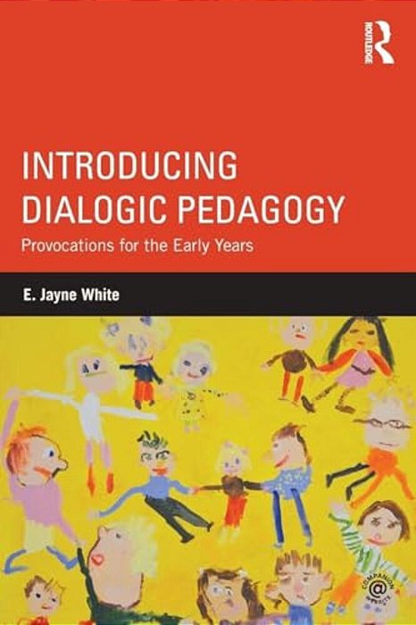 Introducing Dialogic Pedagogy: Provocations For The Early Years-..