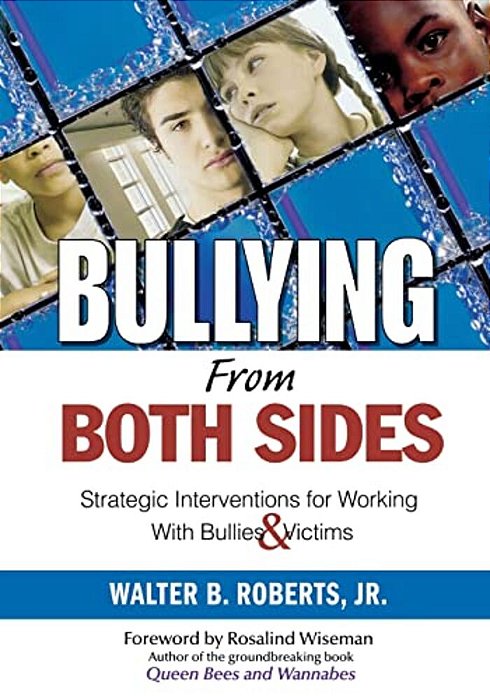 Bullying From Both Sides: Strategic Interventions For Working With Bullies & Victims-..