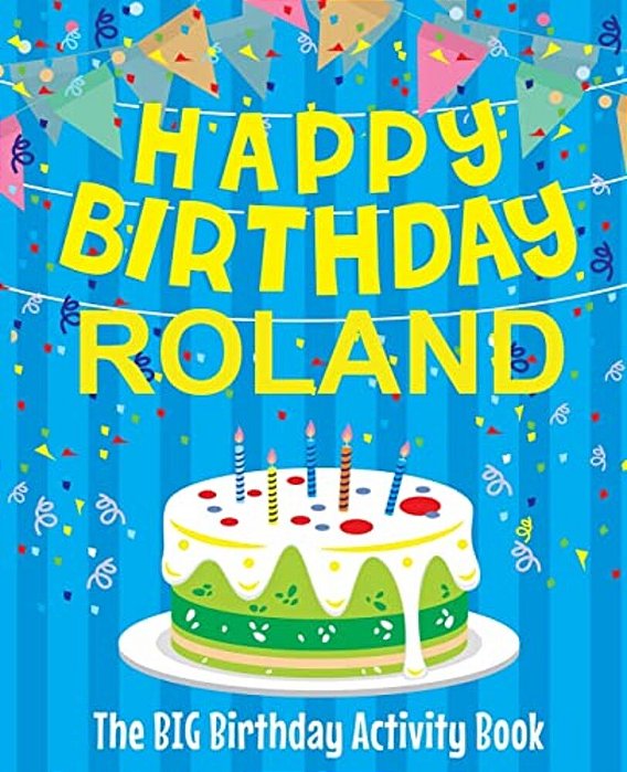 Happy Birthday Roland - The Big Birthday Activity Book: Personalized Children's Activity Book-..