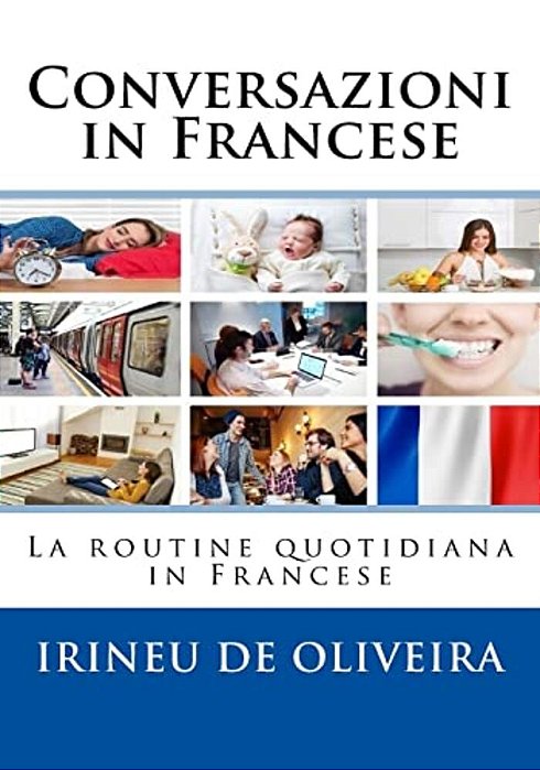 Conversazioni In Francese: La Routine Quotidiana In Francese-..
