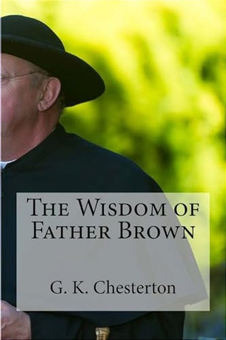 The Wisdom Of Father Brown-..