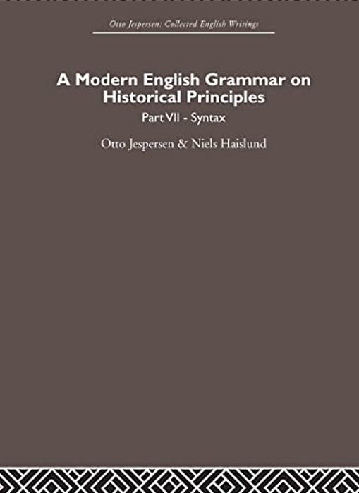 A Modern English Grammar On Historical Principles: Volume 7. Syntax-..