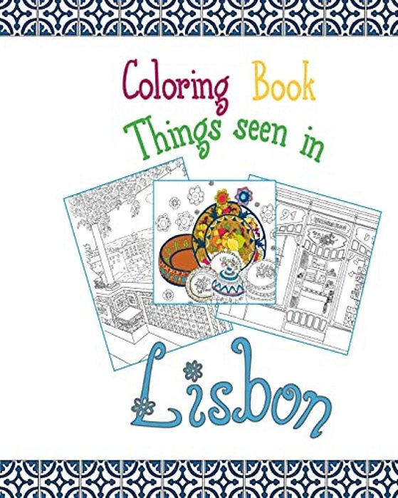 Coloring Book Lisbon: Things Seen In Lisbon, 20 Coloring Pages Inspired By The Wonderful City Of Lisbon-..