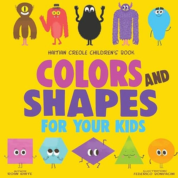 Haitian Creole Children's Book: Colors And Shapes For Your Kids-..