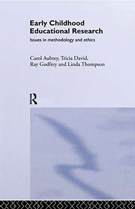 Early Childhood Educational Research: Issues In Methodology And Ethics-..