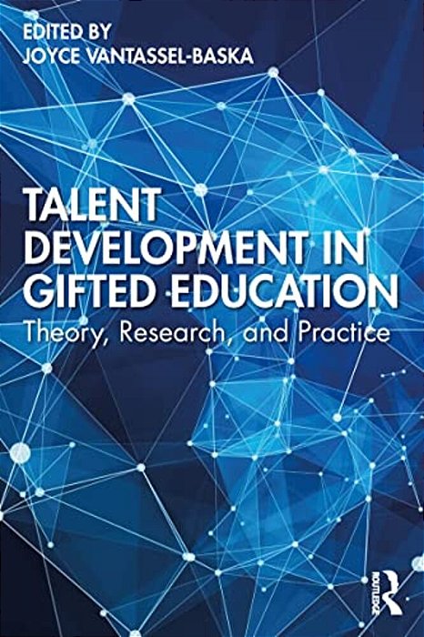 Talent Development In Gifted Education: Theory, Research, And Practice-..