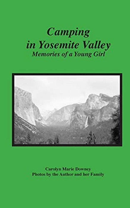 Camping In Yosemite Valley: Memories Of A Young Girl-..