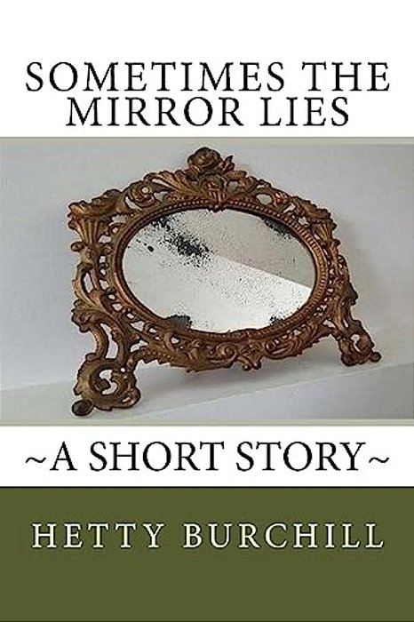 Sometimes The Mirror Lies: A Short Story-..