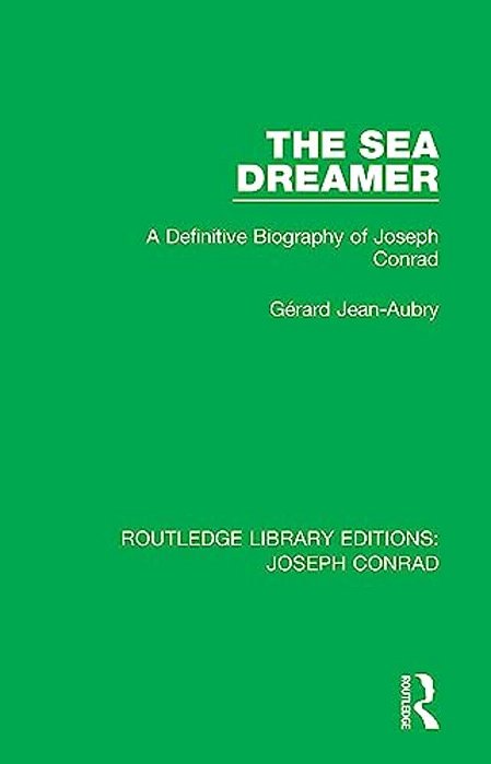 The Sea Dreamer: A Definitive Biography Of Joseph Conrad-..