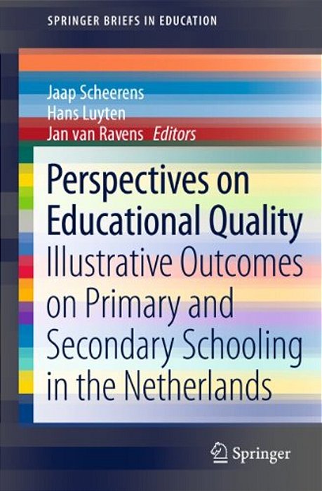 Perspectives On Educational Quality: Illustrative Outcomes On Primary And Secondary Schooling In The Netherlands-..