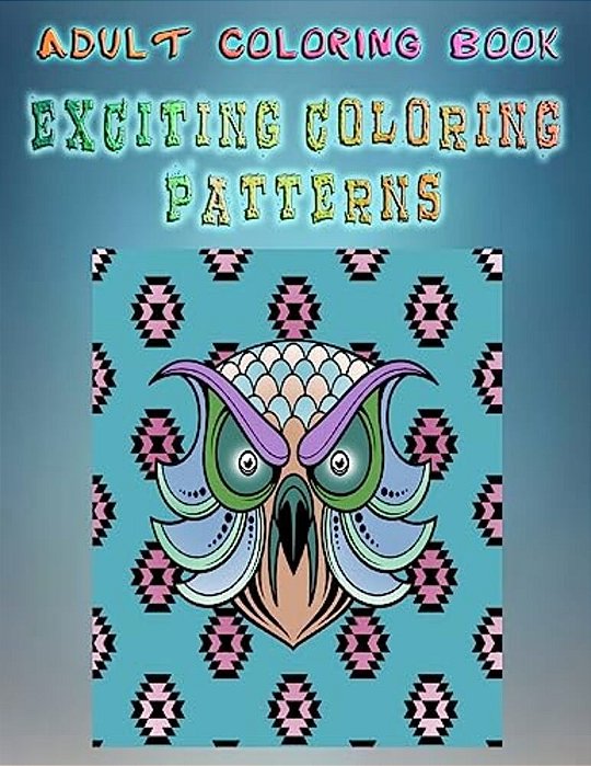 Adult Coloring Book Exciting Coloring Patterns: Mandala Coloring Book-..