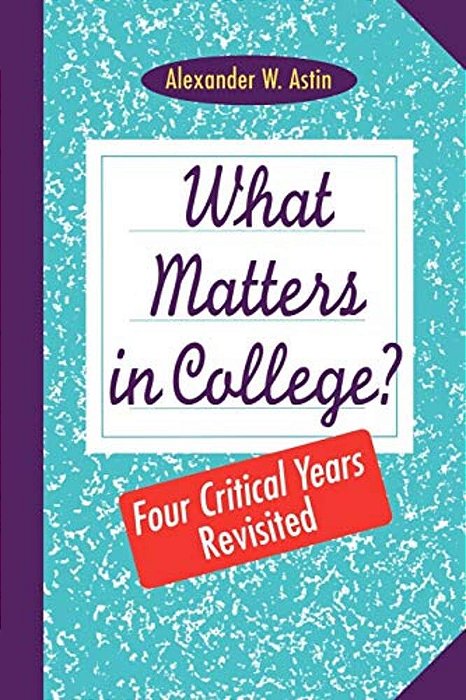 What Matters In College?: Four Critical Years Revisited-..