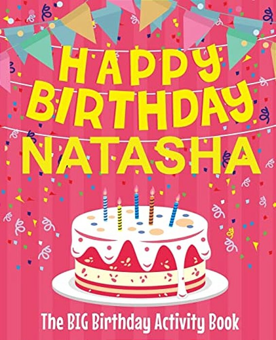 Happy Birthday Natasha - The Big Birthday Activity Book: Personalized Children's Activity Book-..
