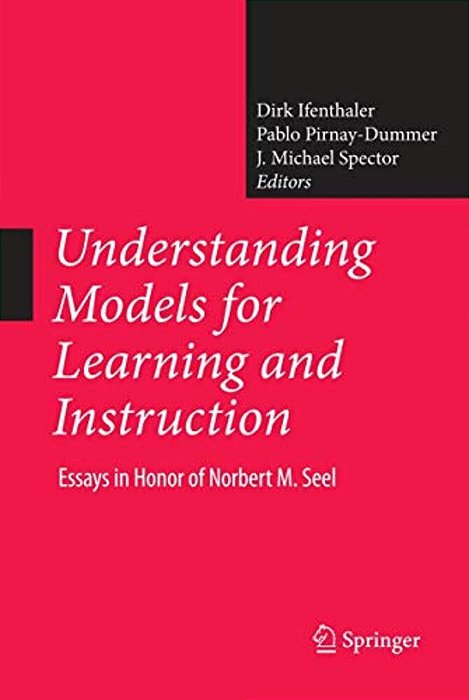 Understanding Models For Learning And Instruction:: Essays In Honor Of Norbert M. Seel-..