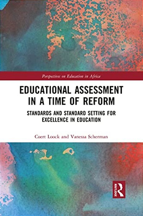 Educational Assessment In A Time Of Reform: Standards And Standard Setting For Excellence In Education-..