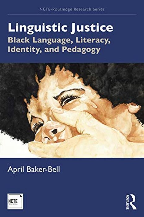 Linguistic Justice: Black Language, Literacy, Identity, And Pedagogy-..