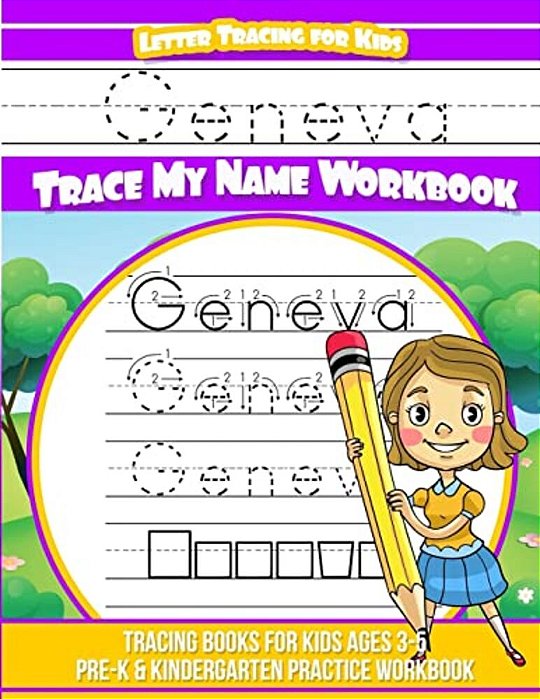 Geneva Letter Tracing For Kids Trace My Name Workbook: Tracing Books For Kids Ages 3 - 5 Pre-k & Kindergarten Practice Workbook-..