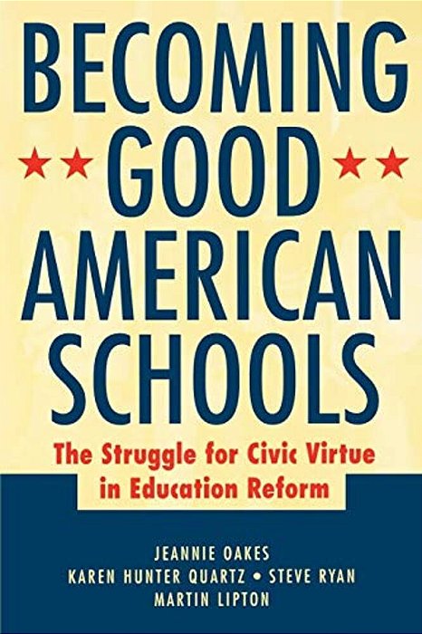 Becoming Good American Schools: The Struggle For Civic Virtue In Education Reform-..