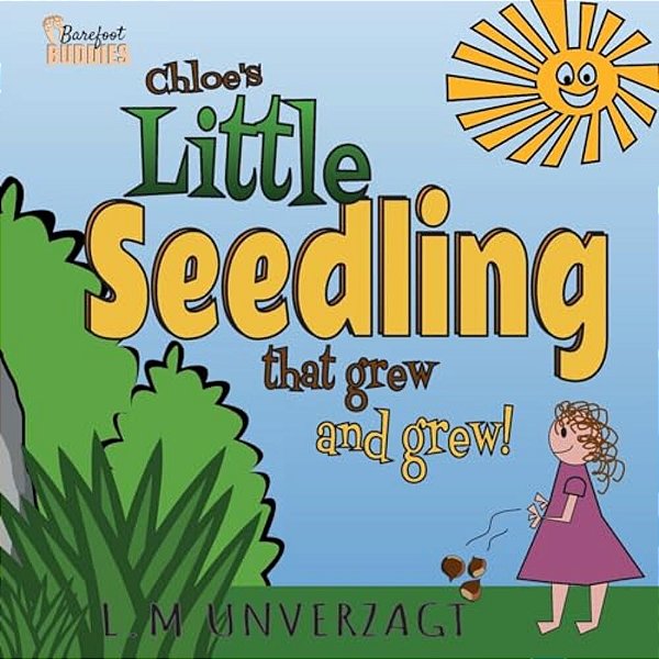 Chloe's Little Seedling That Grew And Grew-..