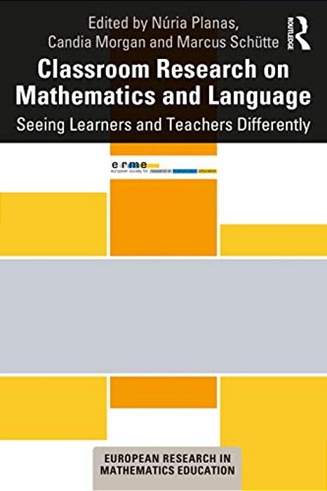 Classroom Research On Mathematics And Language: Seeing Learners And Teachers Differently-..