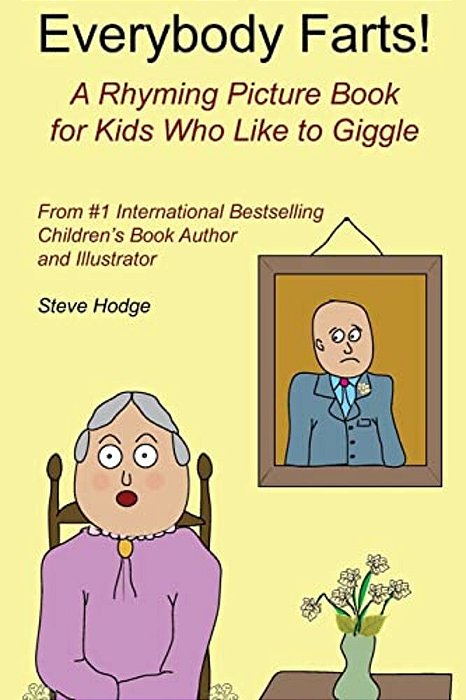 Everybody Farts!: A Rhyming Picture Book For Kids Who Like To Giggle-..