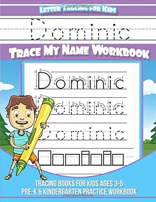 Dominic Letter Tracing For Kids Trace My Name Workbook: Tracing Books For Kids Ages 3 - 5<BR> Pre-k & Kindergarten Practice Workbook<BR>-..