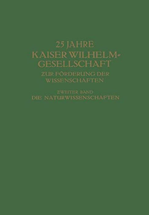 25 Jahre Kaiser Wilhelm-Gesellschaft Zur Förderung Der Wissenschaften:? Weiter Band-..