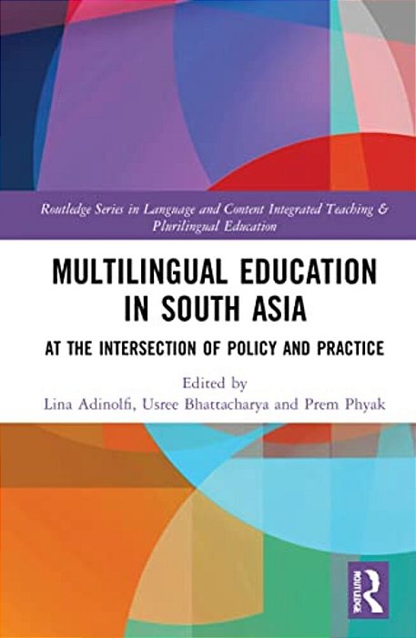 Multilingual Education In South Asia: At The Intersection Of Policy And Practice-..