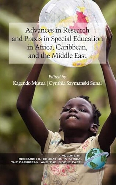 Advances In Research And Praxis In Special Education In Africa, Caribbean, And The Middle East-..