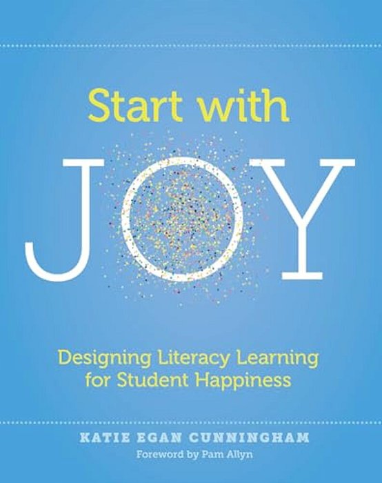 Start With Joy: Designing Literacy Learning For Student Happiness-..