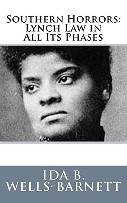 Southern Horrors: Lynch Law In All Its Phases-..