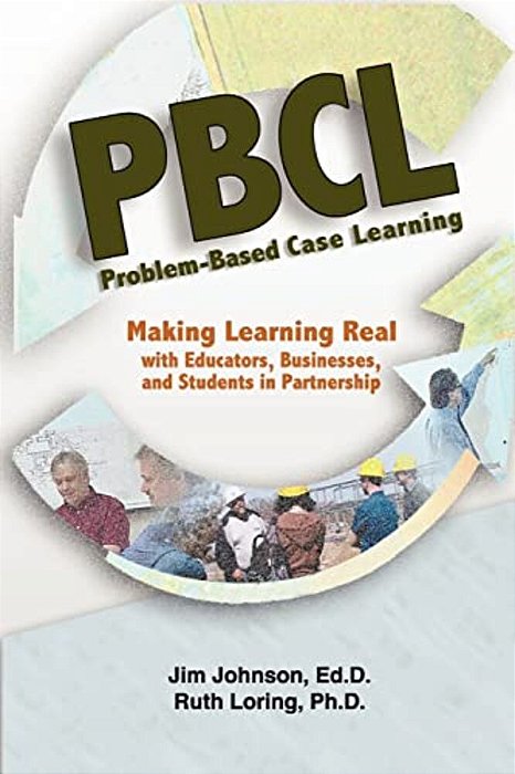Problem-Based Case Learning: Partnerships Among Educators, Businesses, And Students-..