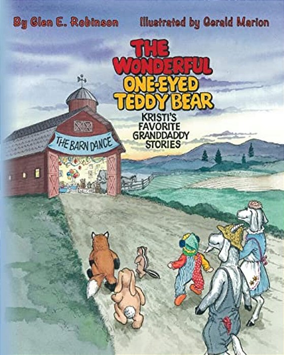 The Wonderful One-Eyed Teddy Bear: Kristi's Favorite Granddaddy Stories: The Barn Dance-..