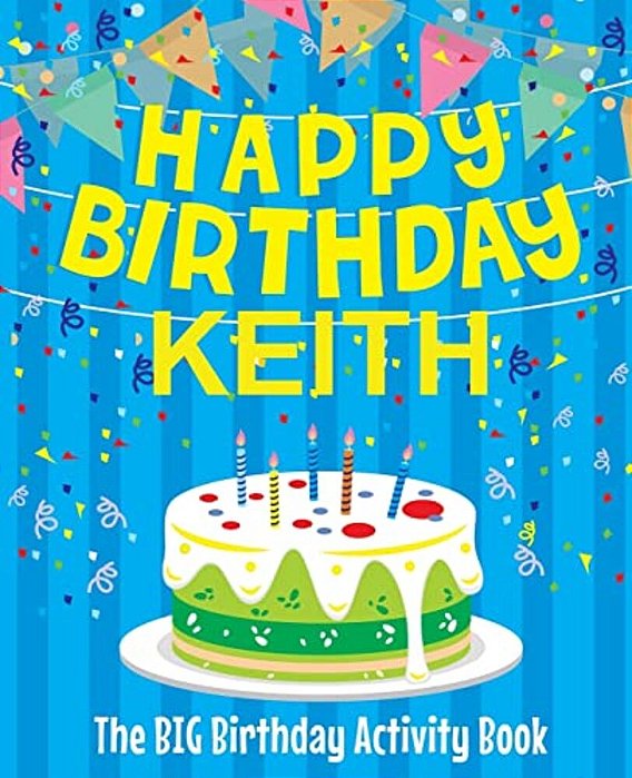 Happy Birthday Keith - The Big Birthday Activity Book: Personalized Children's Activity Book-..