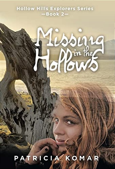 Missing In The Hollows: Hollow Hills Explorers Series-Book 2-..