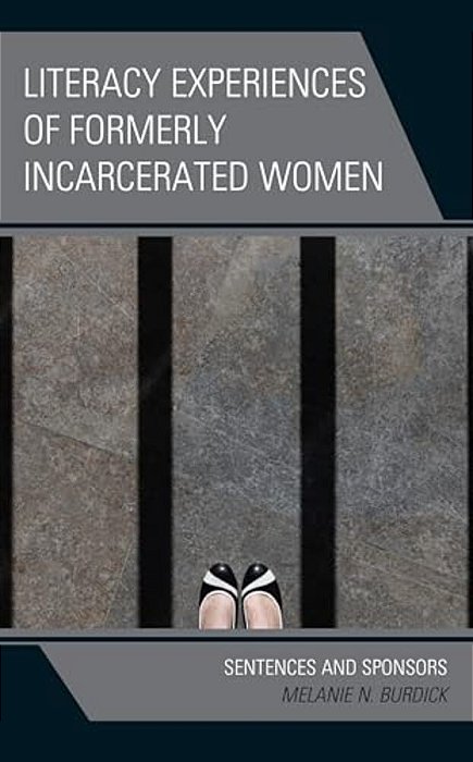 Literacy Experiences Of Formerly Incarcerated Women: Sentences And Sponsors-..
