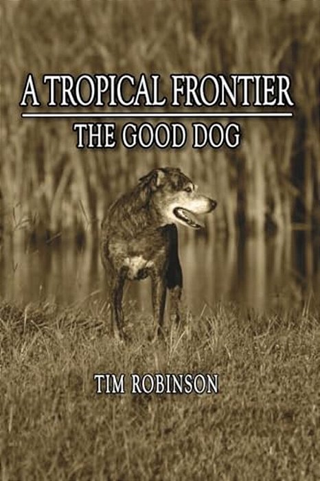 A Tropical Frontier: The Good Dog-..