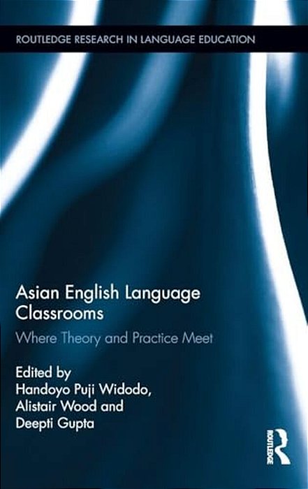 Asian English Language Classrooms: Where Theory And Practice Meet-..