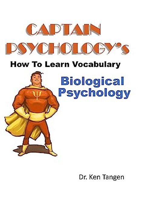 Captain Psychology's How To Learn Vocabulary - Biological Psychology: 1001 Things You Need To Know-..