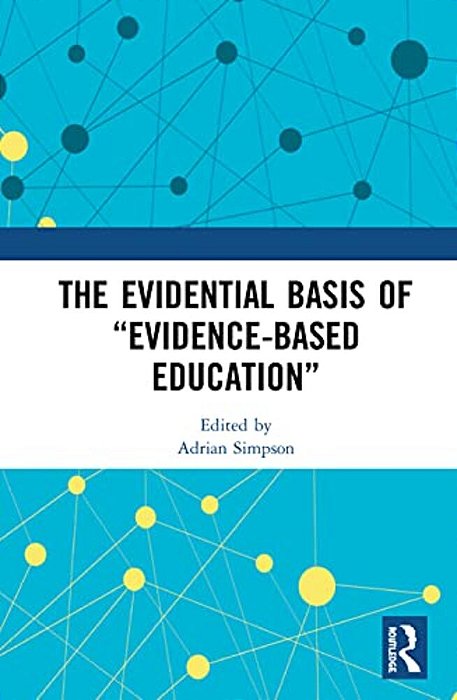 The Evidential Basis Of "Evidence-Based Education"-..
