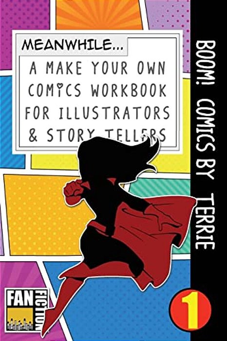 Boom! Comics By Terrie: A What Happens Next Comic Book For Budding Illustrators And Story Tellers-..