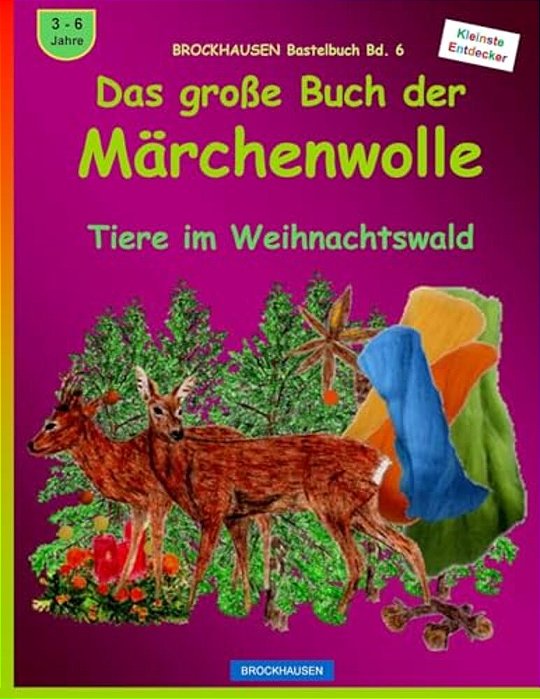 Brockhausen Bastelbuch Bd. 6 - Das Grosse Buch Der Märchenwolle: Tiere Im Weihnachtswald-..