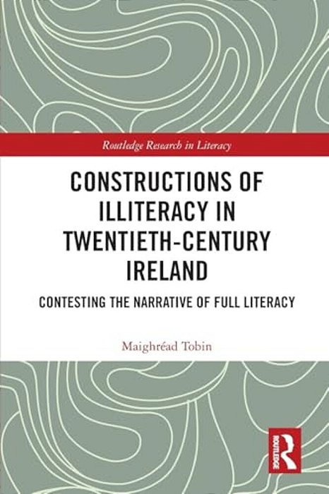 Constructions Of Illiteracy In Twentieth-Century Ireland: Contesting The Narrative Of Full Literacy-..