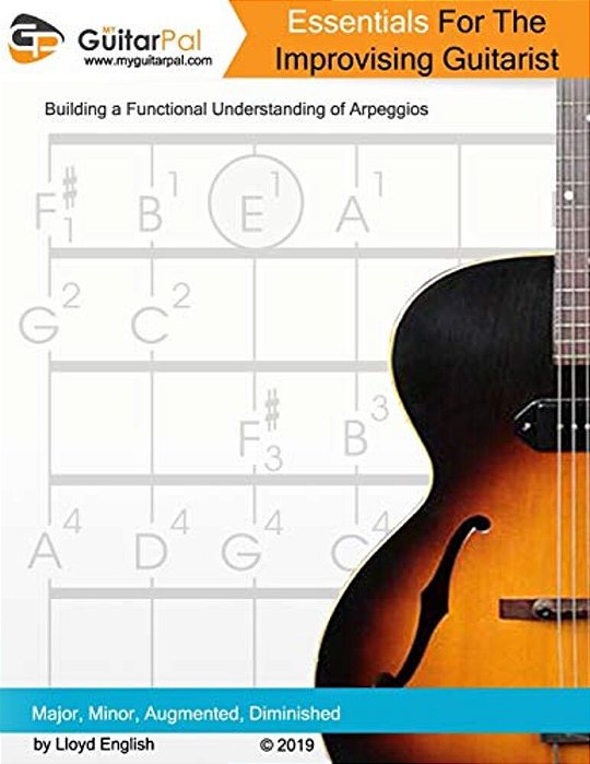 Essentials For The Improvising Guitarist: A Practical Guide To Understanding Arpeggios-..