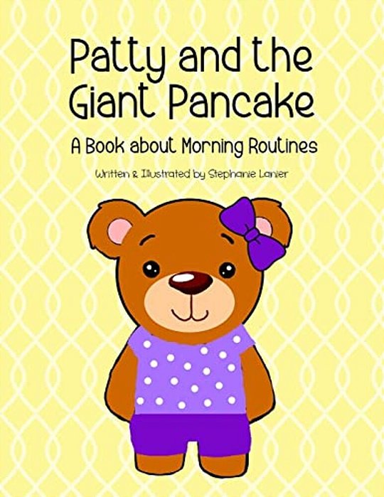 Patty And The Giant Pancake: A Book About Morning Routines-..